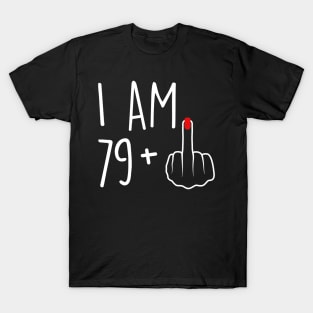 I Am 79 Plus 1 Middle Finger For A 80th Birthday For Women T-Shirt